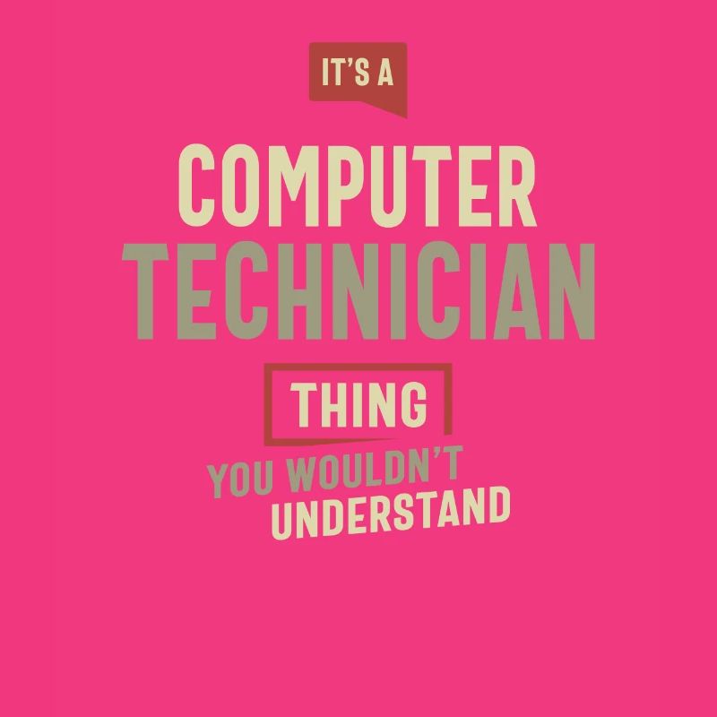 Computer Technician Thing You Wouldn't Understand