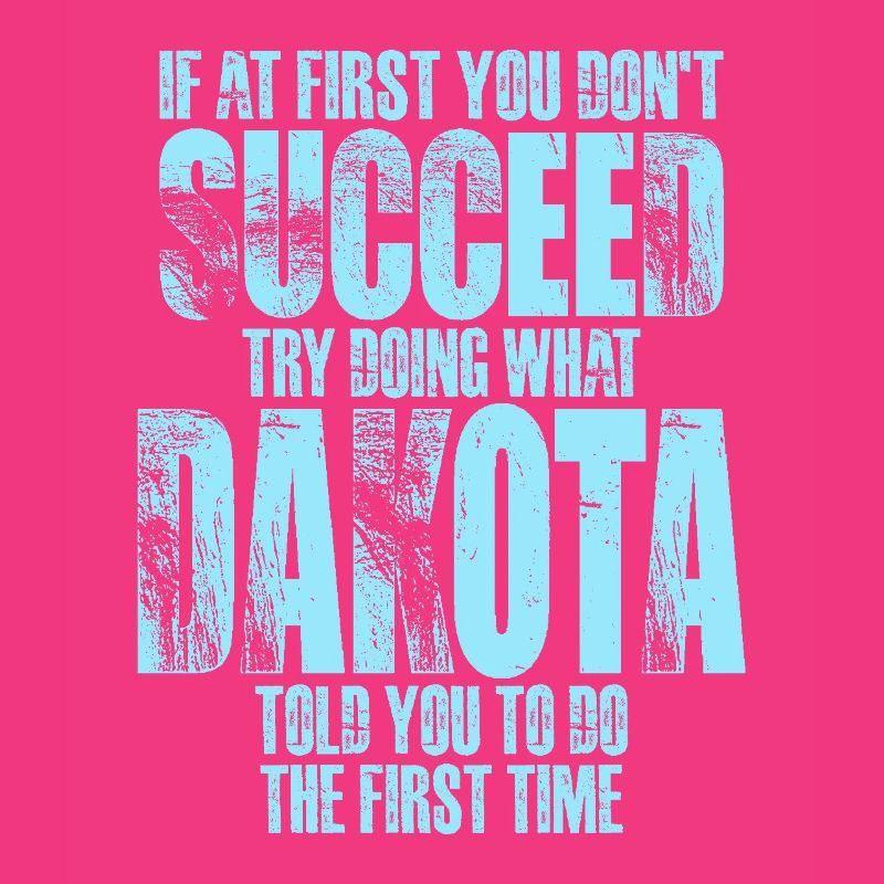 If at First You Don't Succeed Try Doing What Dakot