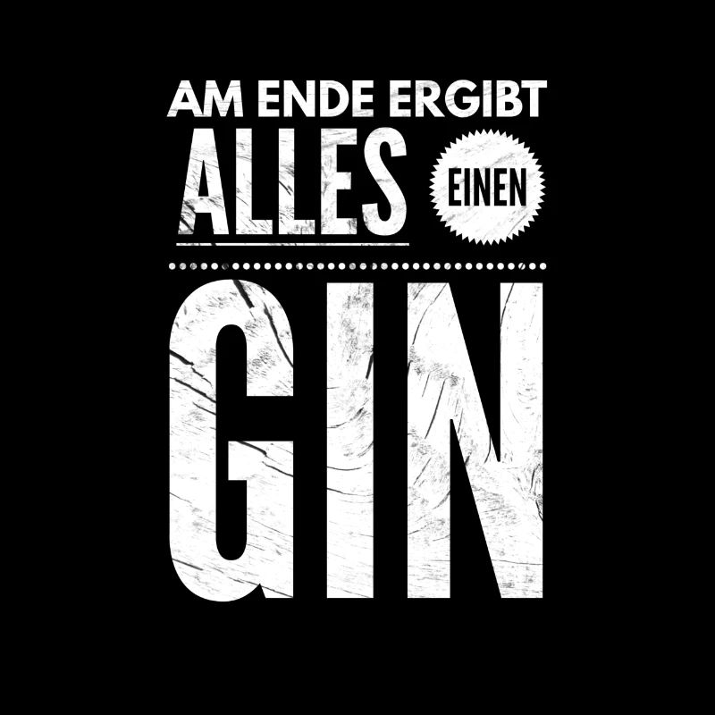Am ende ergibt alles einen Gin lustiger Spruch