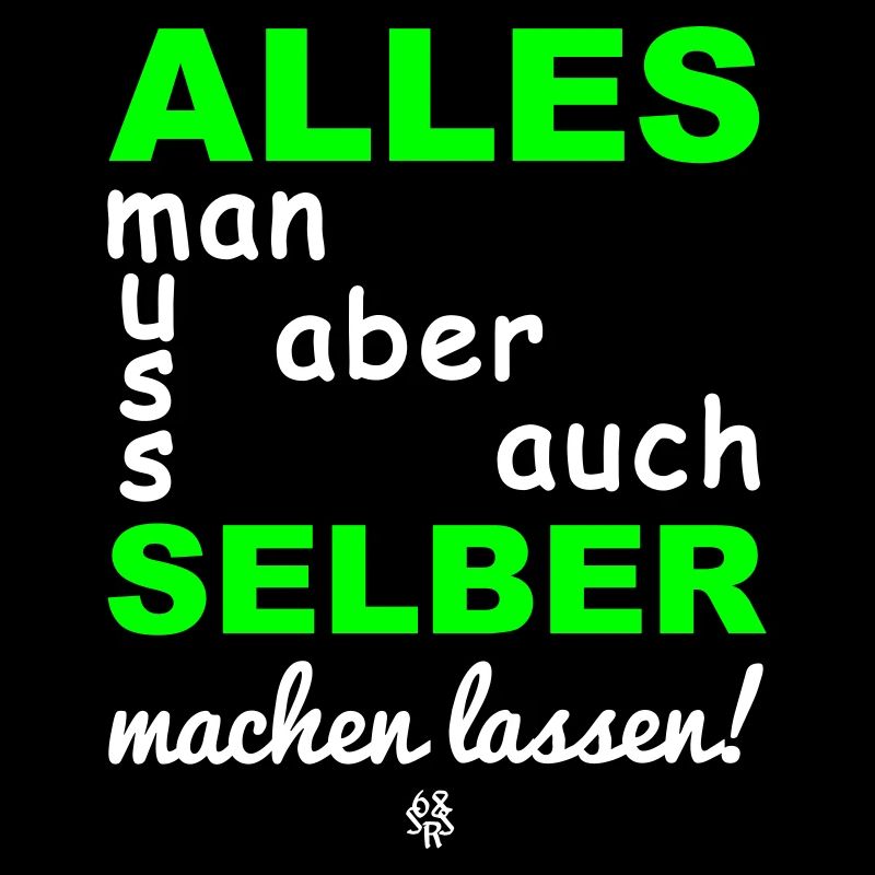 alles muss man auch selber machen lassen