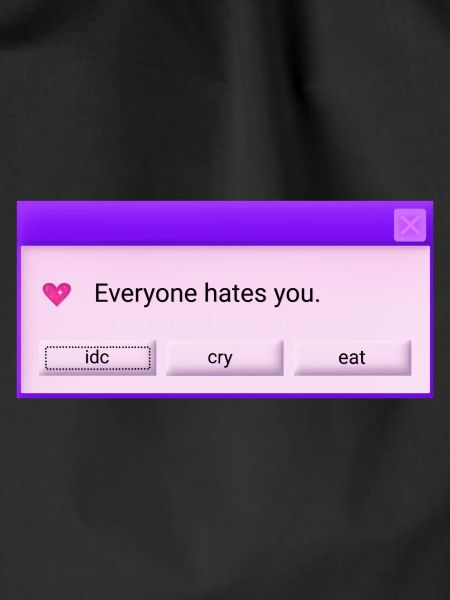 Everyone hates you