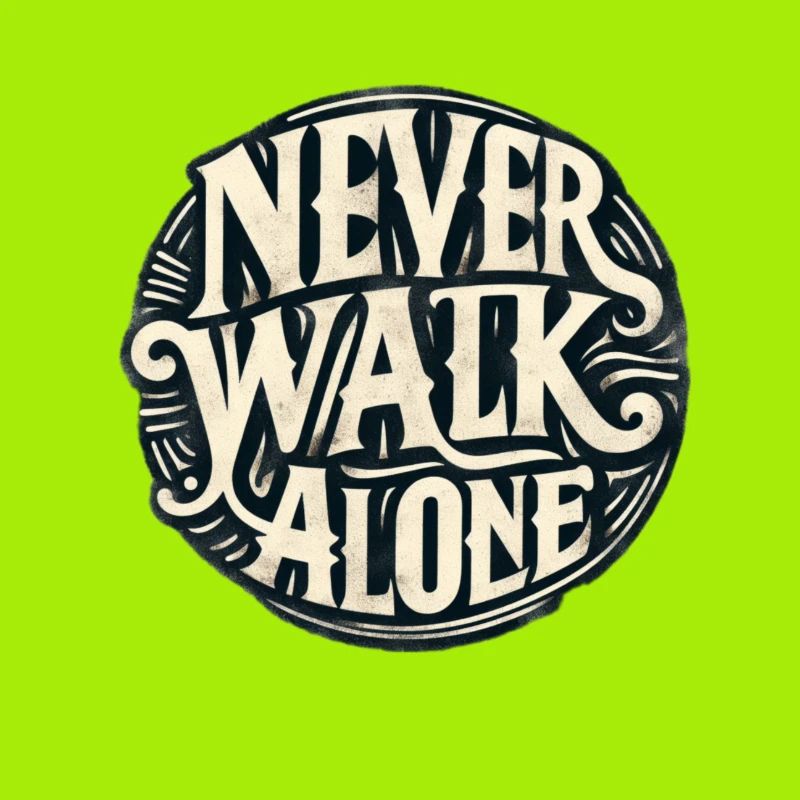 Never walk alone