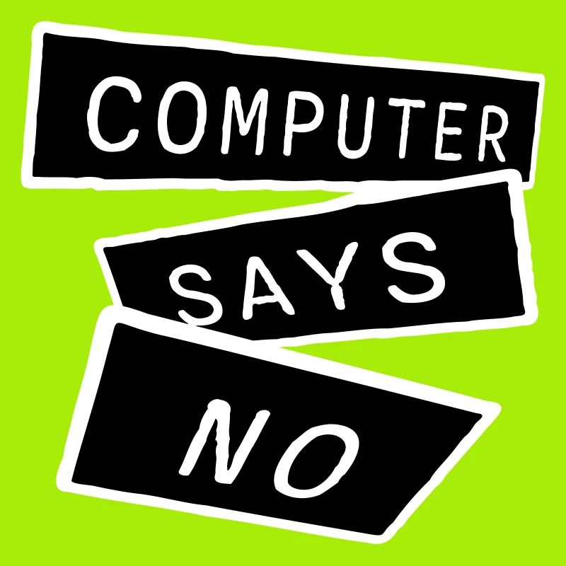 Computer Says No Funny Programmer Nerd Technique