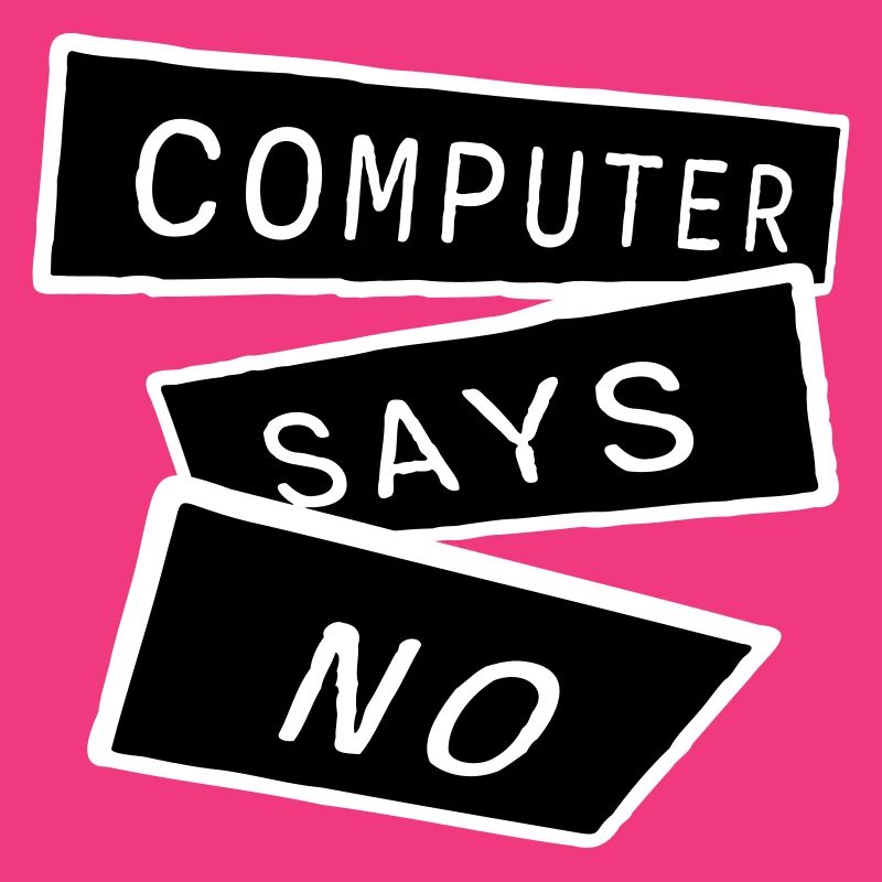 Computer Says No Funny Programmer Nerd Technique