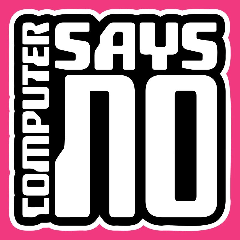 Computer Says No Funny Programmer Nerd Technique