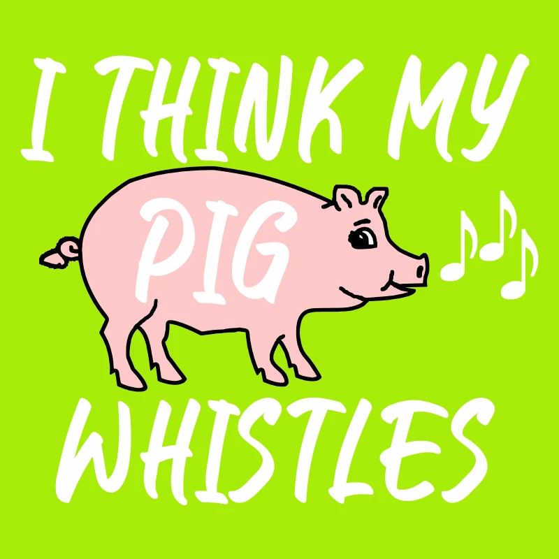 I think my pig whistles