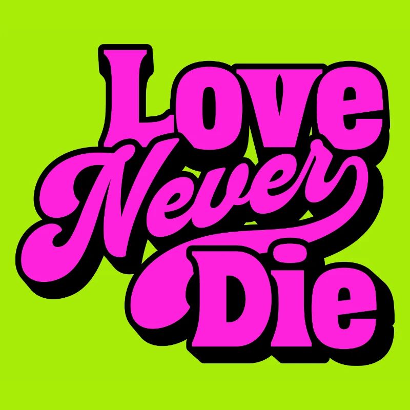 Love Never Die – Bold Statement Typografie