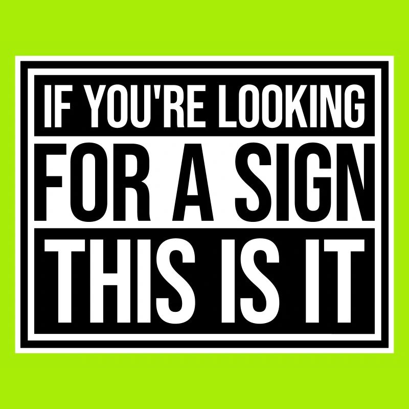 Si vous cherchez un signe c’est ça, désirez