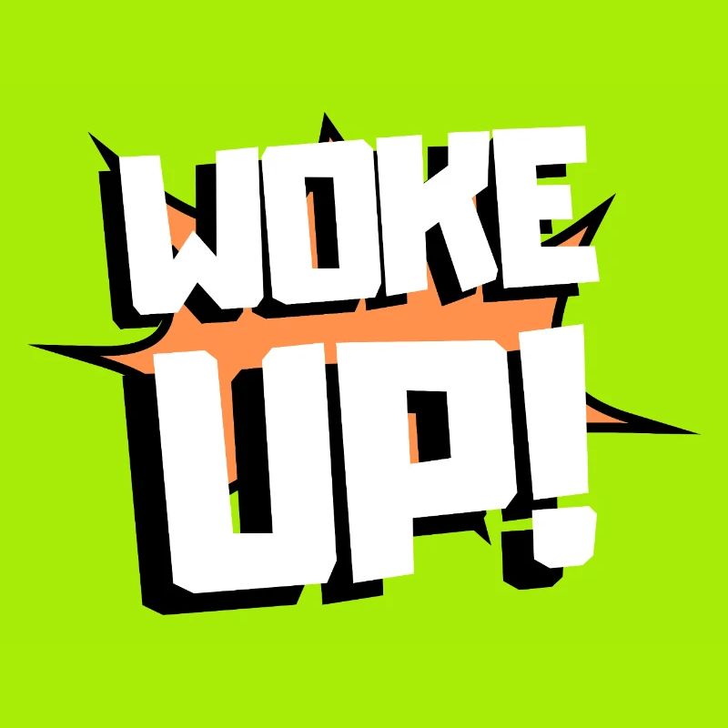 woke up