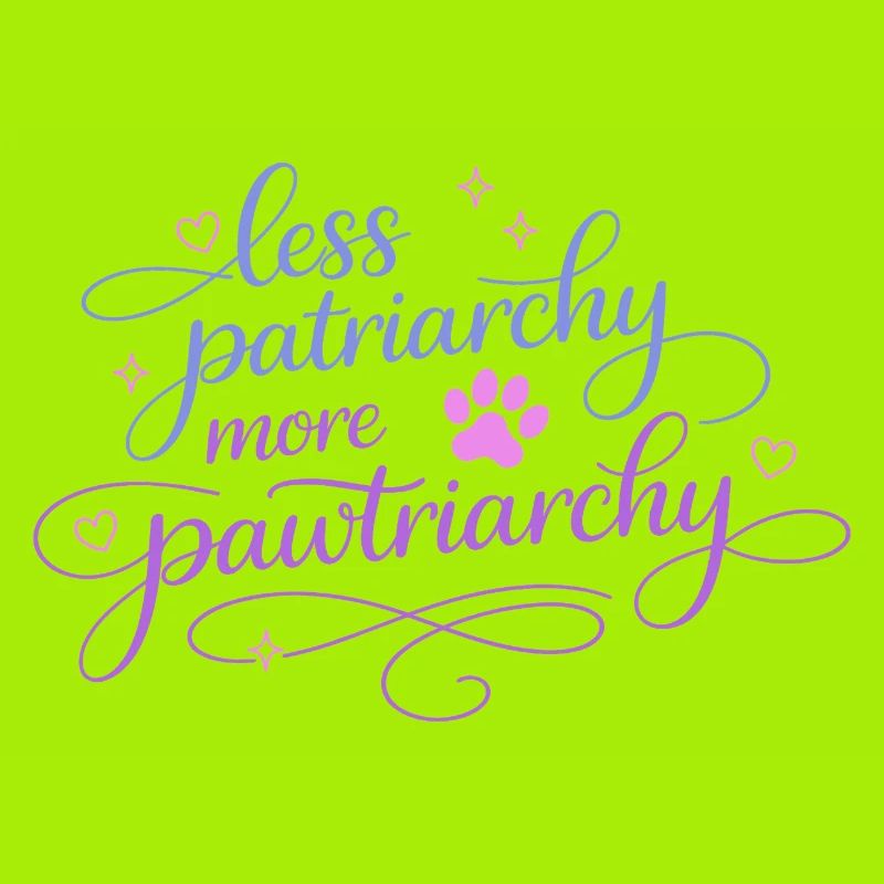 less patriarchy, more pawtriarchy