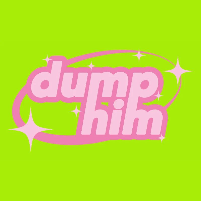 Dump Him – Girly Y2K Statement