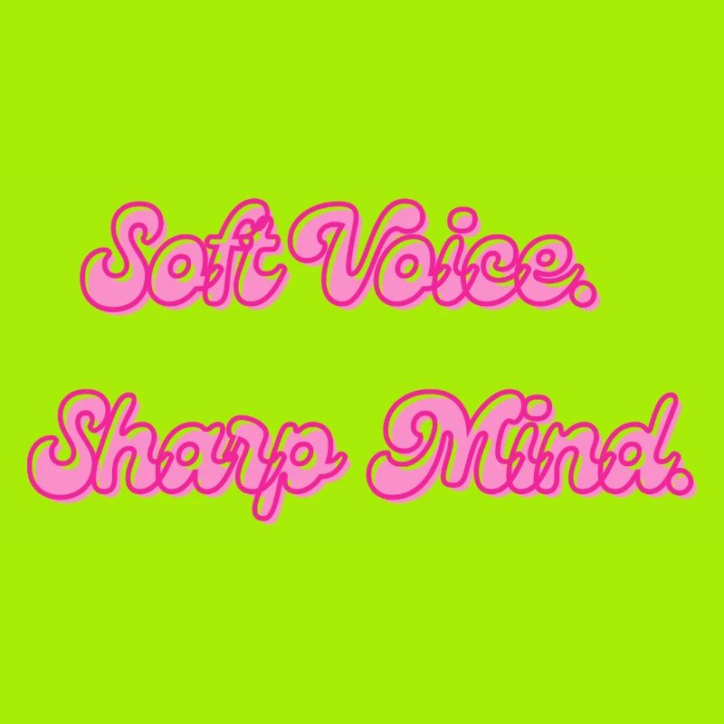 Soft Voice, Sharp Mind