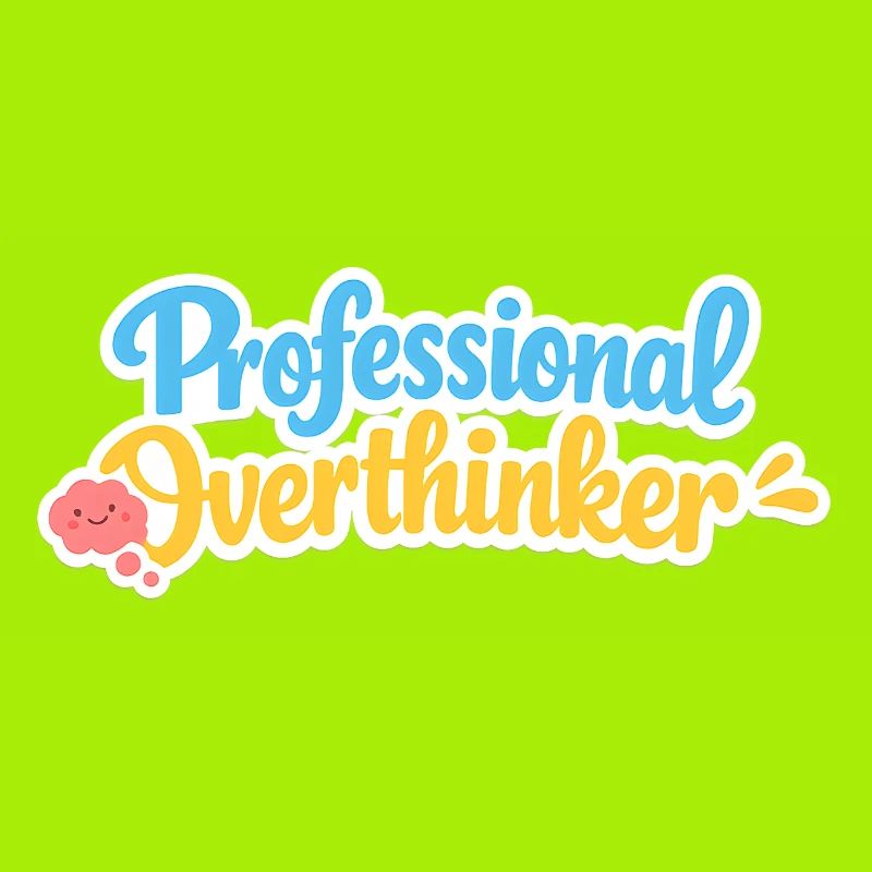 professional overthinker