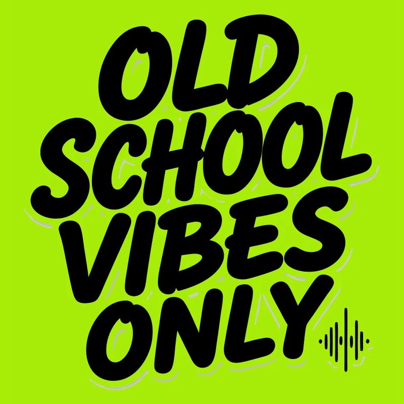 OLD SCHOOL VIBES only 