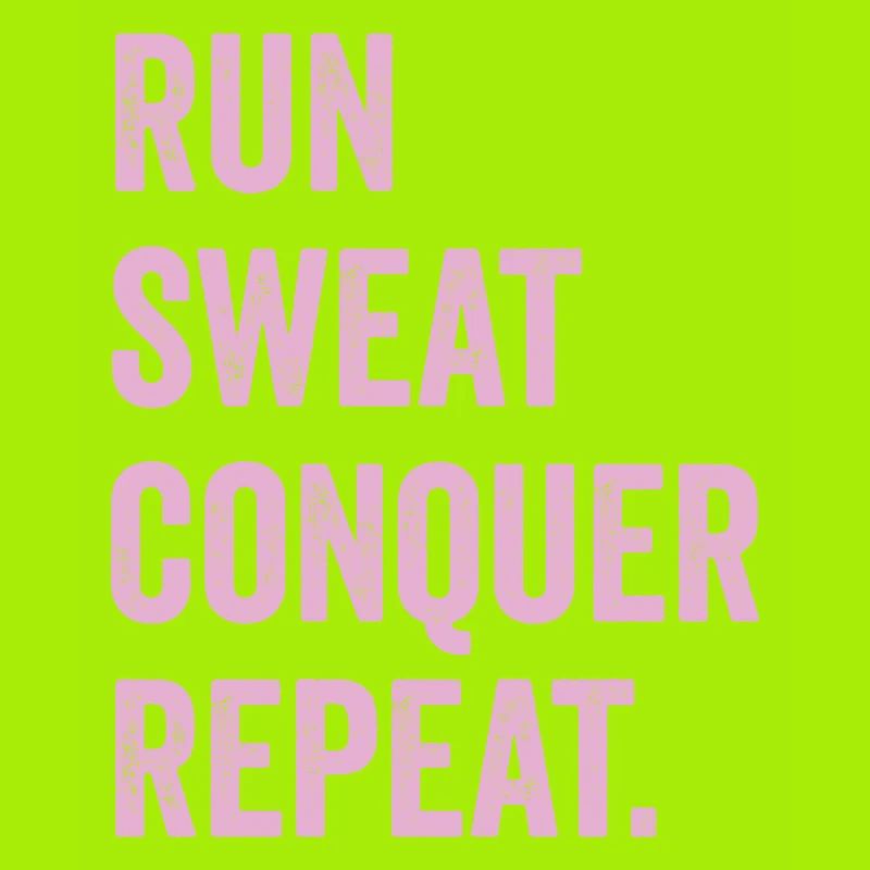 Courir. Sueur. Conquérir. Répéter.
