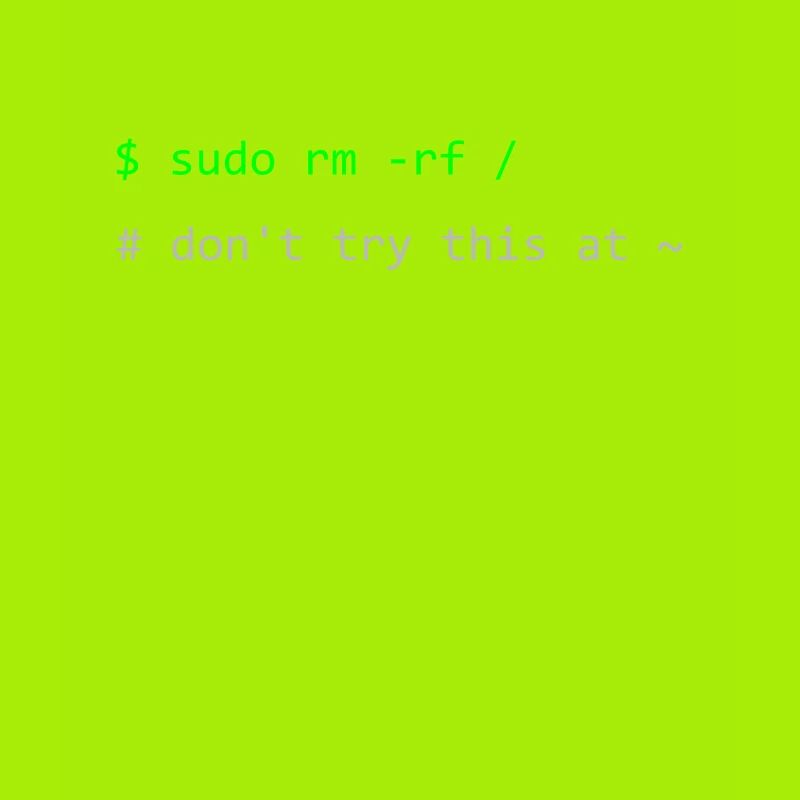 Linux joke sudo rm -rf Don't try this at home