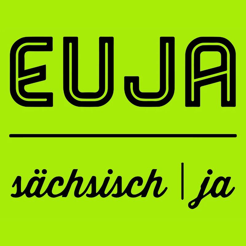 Euja | Sächsisch | Dialekt | Einfach mal ja sagen
