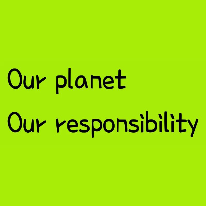 Our planet. Our responsibility.