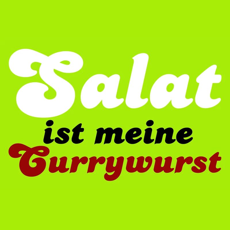 Salat ist meine Currywurst