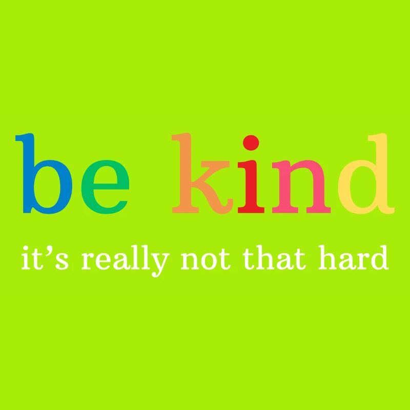 Regenbogen Be kind, it's really not that hard