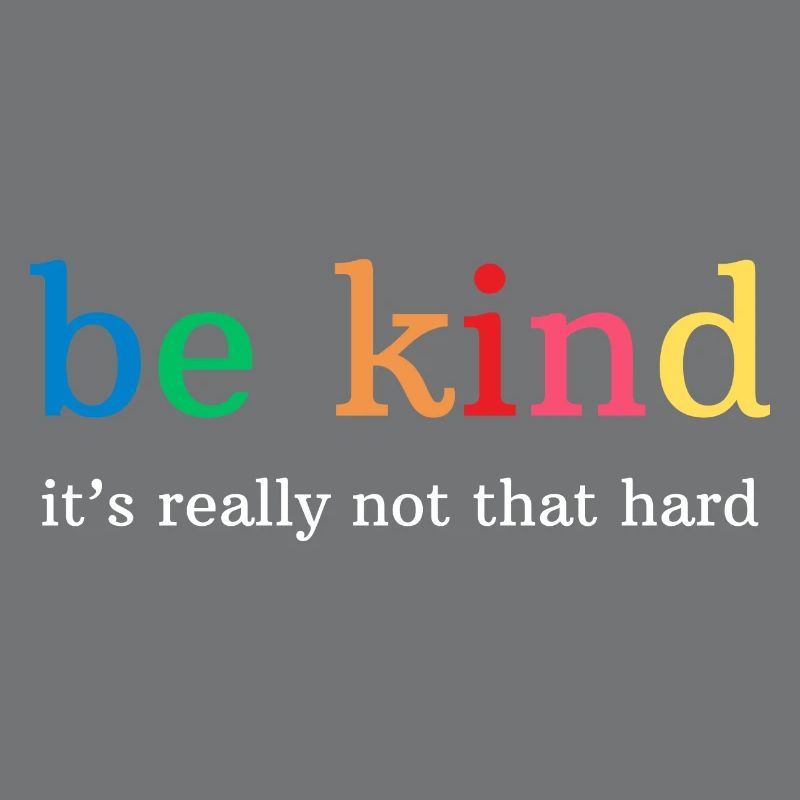 Regenbogen Be kind, it's really not that hard