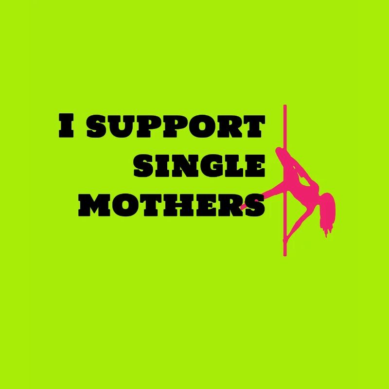 I support single mothers