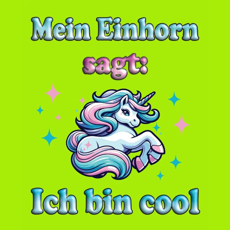 "Mein Einhorn sagt ich bin cool" - einzigartig