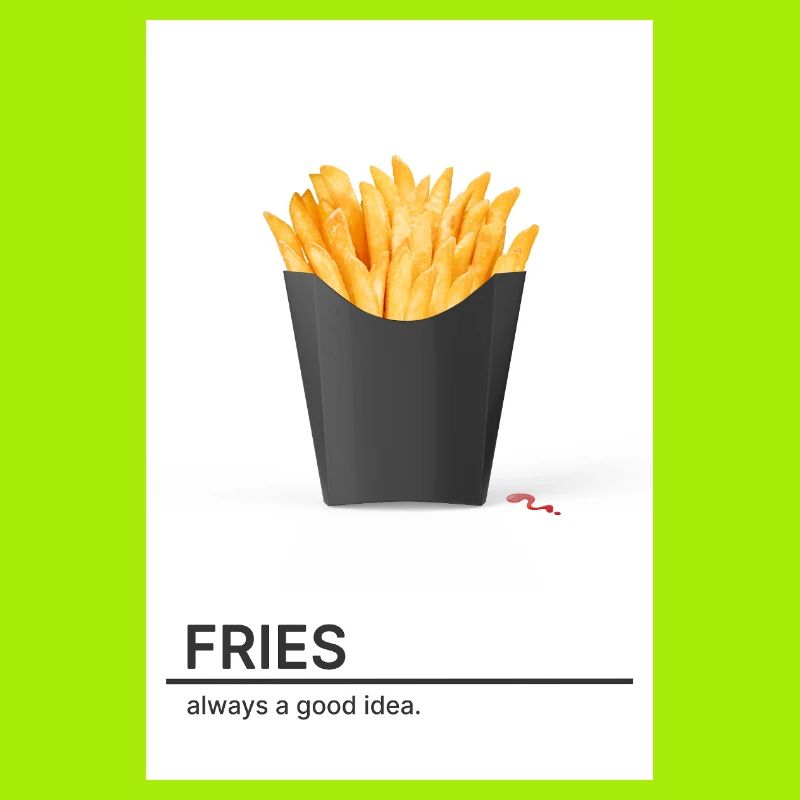 Fries Always A Good Idea