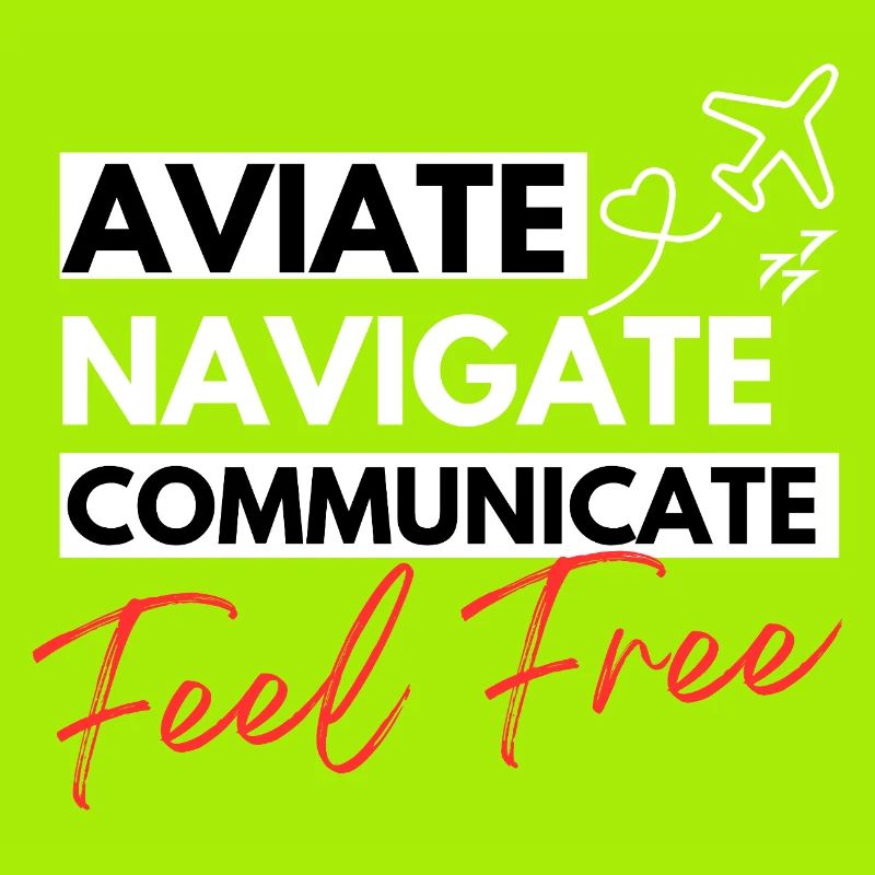 Aviate, Navigate, Communicate and Feel free