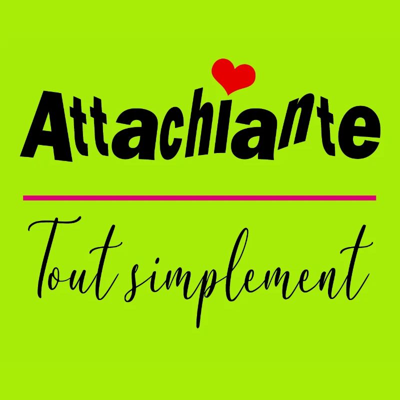attachiante tout simplement