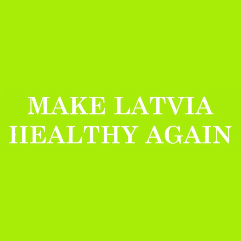 Make Latvia Healthy Again