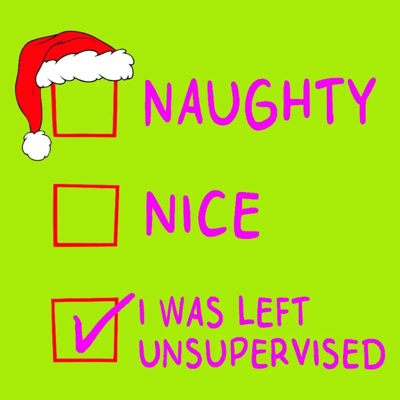 Naughty Nice – I Was Left Unsupervised Christmas