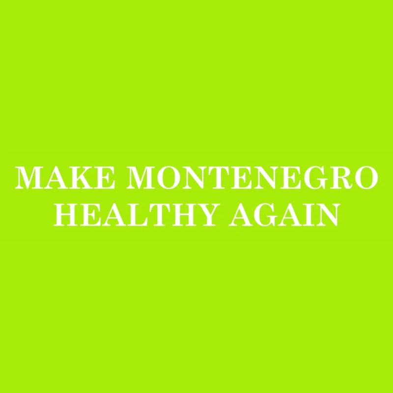 Make Montenegro Healthy Again