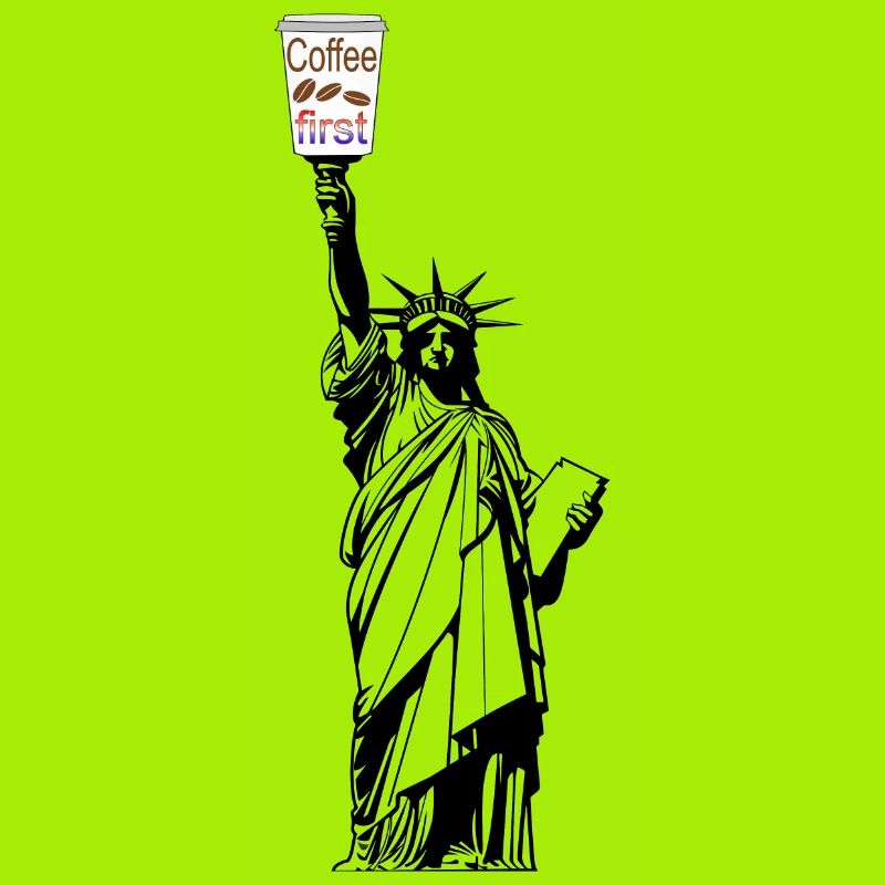 Coffee first ,Freiheitsstatue