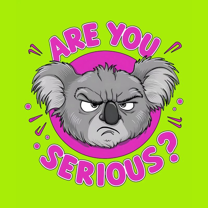 Are You Serious? Grumpy Koala Funny Bear