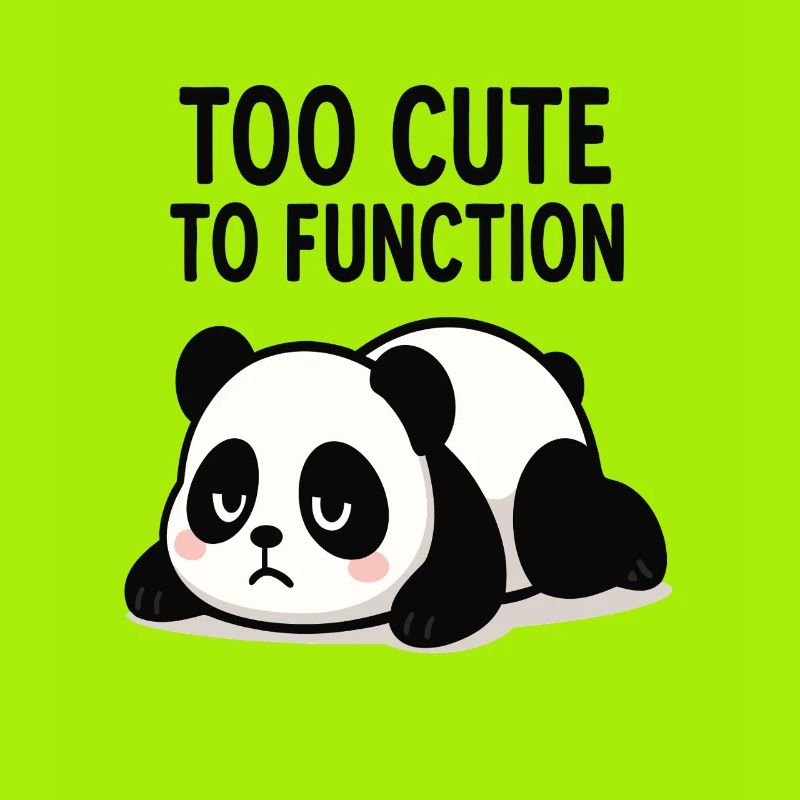 Too Cute To Function Panda