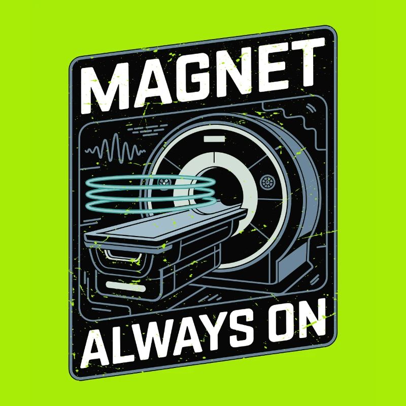 MRI Tech Magnet Always On Radiologist Rad Tech