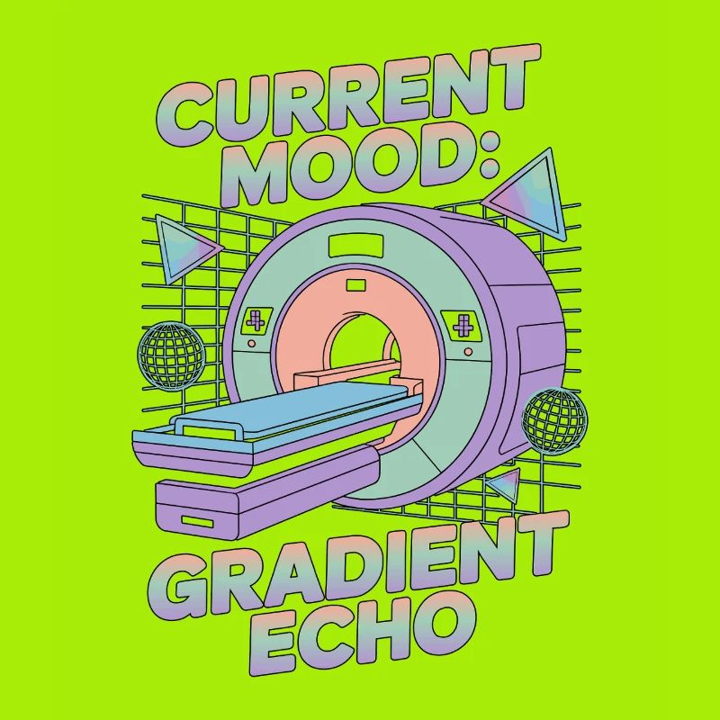 MRI Tech Current Mood Gradient Echo Radiographer