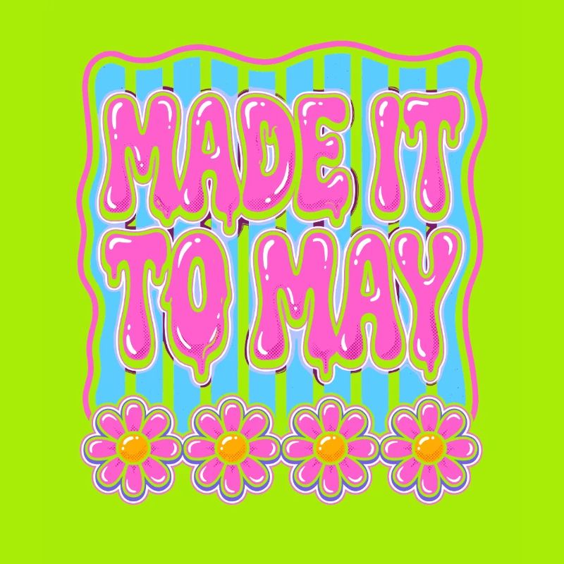 Made It To May