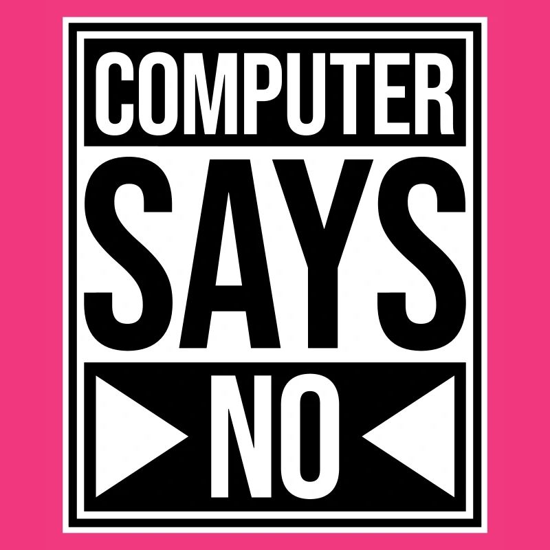 Computer Says No Funny Programmer Nerd Technique