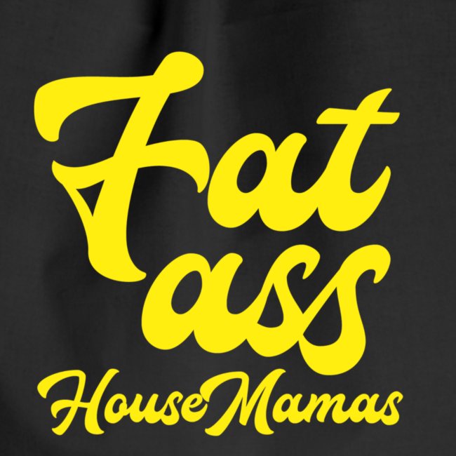 Fat ass House Mamas