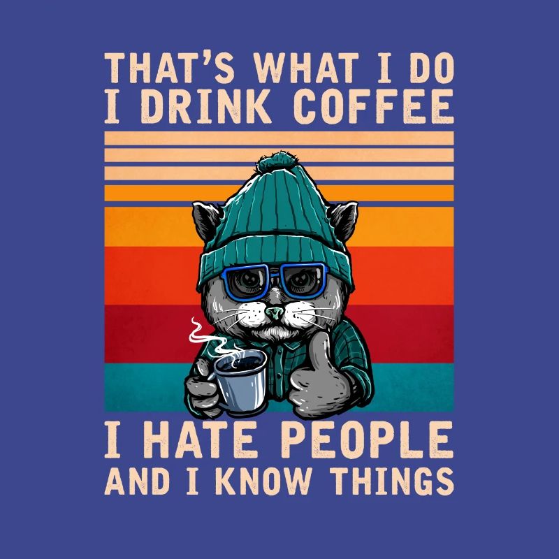 I Drink Coffee I Hate People I Know Things Cat