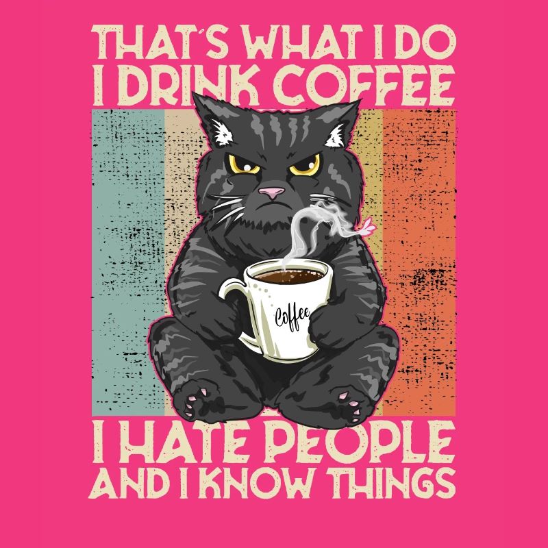 Drink Coffee I Hate People and i know things Katze