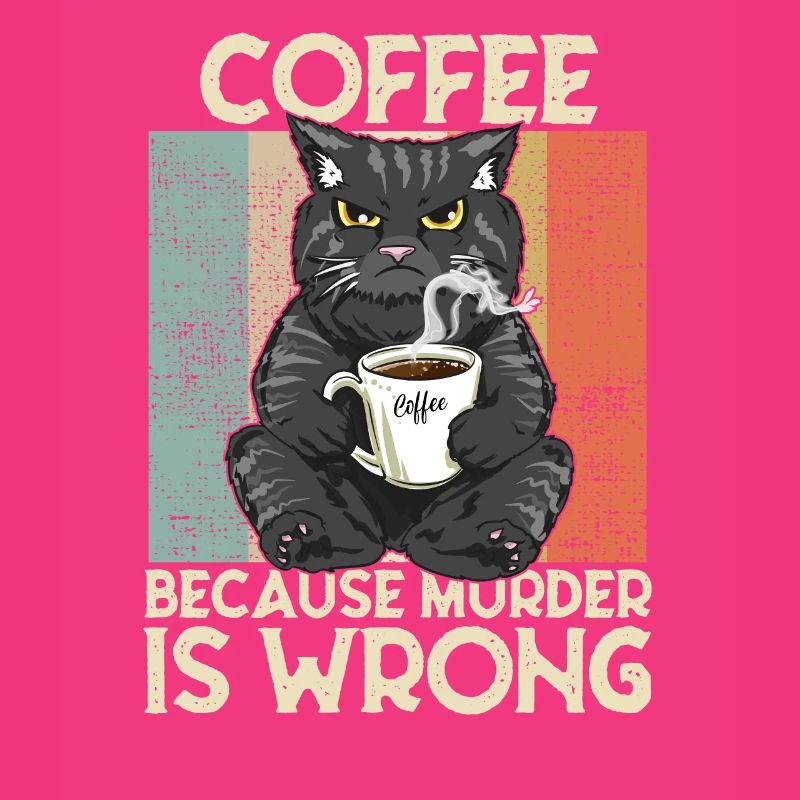 Coffee because Murder is wrong Kaffee Katze retro