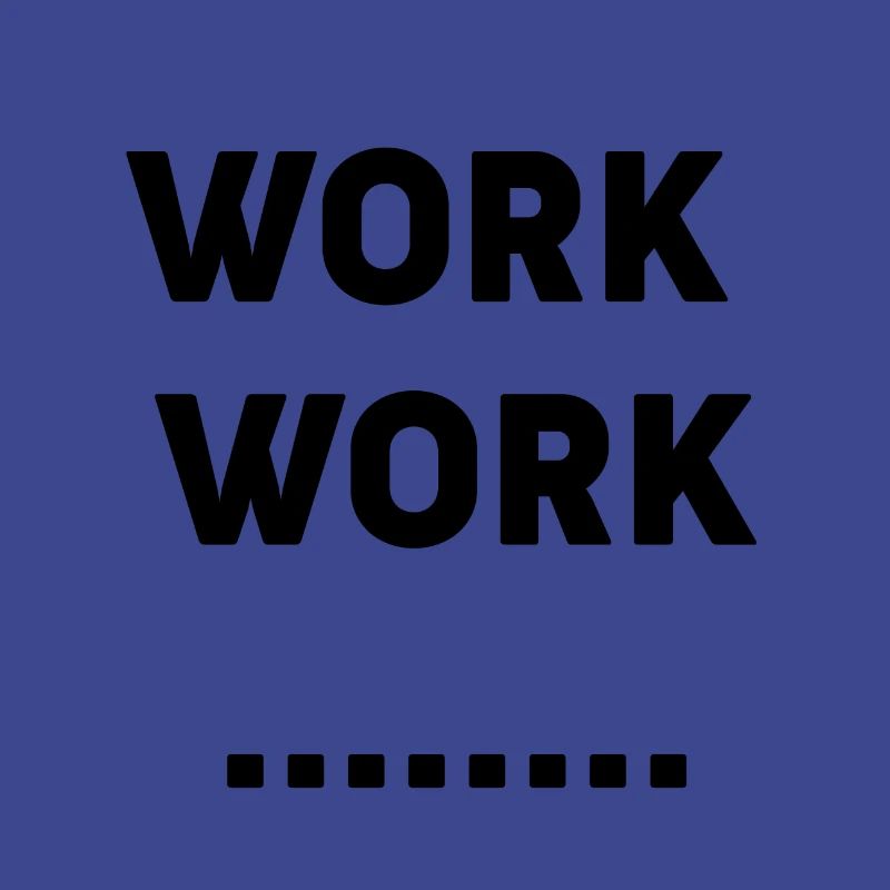 WORK woRK work