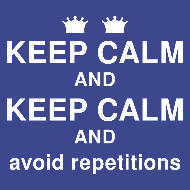 Keep Calm - avoid repetition
