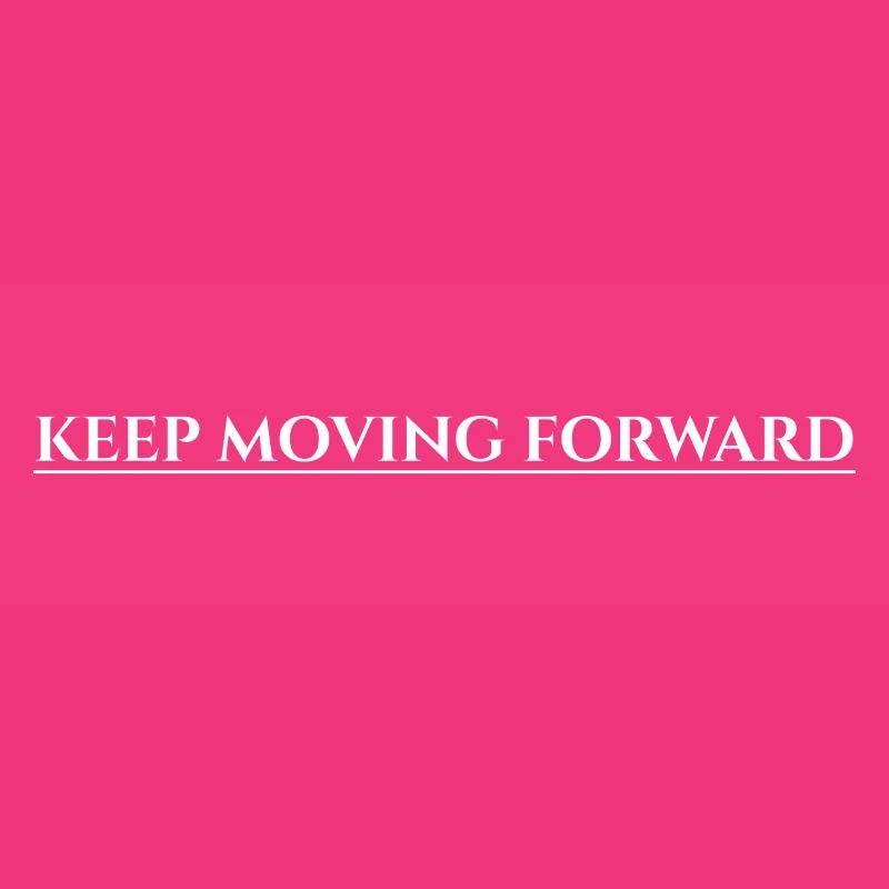 Keep Moving Forward
