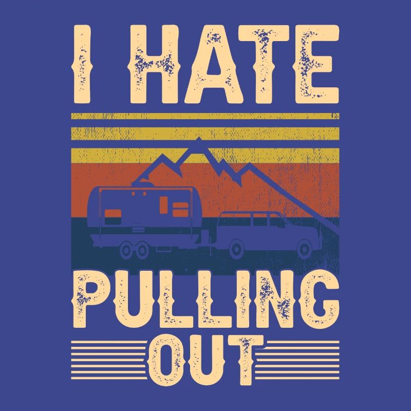 I Hate Pulling Out Motorhome Trailer Camping