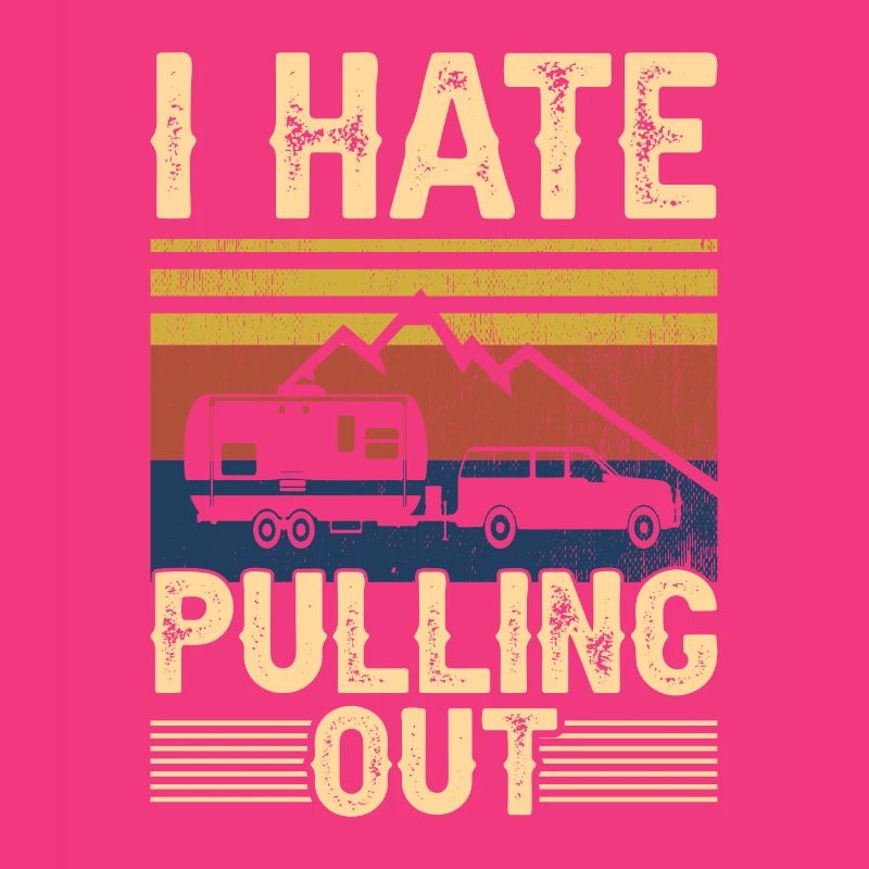 I Hate Pulling Out Motorhome Trailer Camping