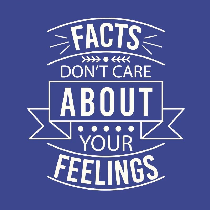 Les faits ne se soucient pas de vos sentiments